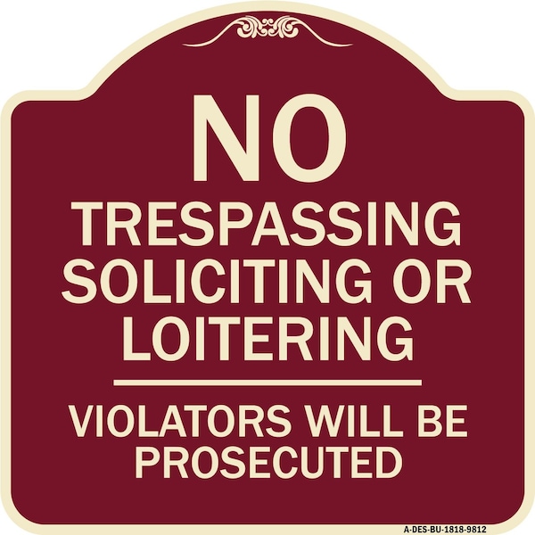 Designer Series-No Trespassing Soliciting Or Loitering Violators Will Be Prose, 18" H, BU-1818-9812